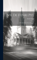 Vie De Henri Pyt