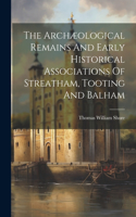 Archæological Remains And Early Historical Associations Of Streatham, Tooting And Balham