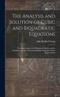 Analysis and Solution of Cubic and Biquadratic Equations
