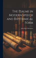 Psalms in Modern Speech and Rhythmical Form
