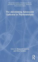 The Astonishing Adolescent Upheaval in Psychoanalysis