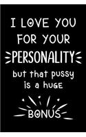 I love you for your personality, but that pussy is a huge bonus