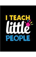 I Teach Little People: 2019-2020 Teacher Lesson Planner Organizer with 12 Month Academic Agenda...Weekly & Monthly Calendar 8.5 11 150 pages
