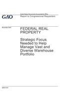 Federal Real Property: Strategic Focus Needed to Help Manage Vast and Diverse Warehouse Portfolio