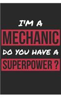 Mechanic Notebook - I'm A Mechanic Do You Have A Superpower? - Funny Gift for Mechanic - Mechanic Journal: Medium College-Ruled Journey Diary, 110 page, Lined, 6x9 (15.2 x 22.9 cm)