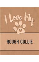 I Love My Rough Collie: Nice Book to Record Vet, Health, Medical, Vaccination Tracker and Journal for the Dog You Love