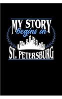 My Story Begins in St. Petersburg: 6x9 inches blank notebook, 120 Pages, Composition Book and Journal, perfect gift idea for everyone born in St. Petersburg