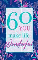 60 - You Make Life Wonderful
