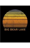 Big Bear Lake: California Wide Ruled Notebook Paper For Work, Home Or School. Vintage Sunset Note Pad Journal For Family Vacations. Travel Diary Log Book For Adult