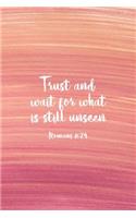 Trust and Wait For What Is Still Unseen Romans 8