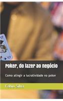 Poker, do lazer ao negócio: Como atingir a lucratividade no poker(Poker, Do Lazer Ao Negócio.)