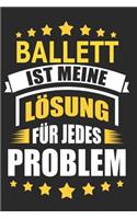 Ballett ist meine Lösung für jedes Problem