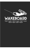 Born To Wakeboard