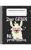 2nd Grade No Prob-llama - Composition Notebook: College Ruled Lined Journal for Llama Lovers Second Grade Students Kids and Llama teachers Appreciation Gift