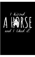 I Kissed A Horse And I Liked It!