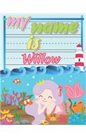 My Name is Willow: Personalized Primary Tracing Book / Learning How to Write Their Name / Practice Paper Designed for Kids in Preschool and Kindergarten