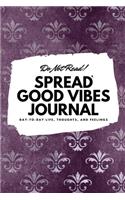 Do Not Read! Spread Good Vibes Journal: Day-To-Day Life, Thoughts, and Feelings (6x9 Softcover Journal / Notebook)(96 6x9 Blank Journal)