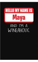 Hello My Name Is Maya and I'm a Wineaholic