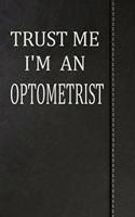 Trust Me I'm an Optometrist: Weekly Planner Calendar Yearly 365 Notebook 120 Pages 6x9