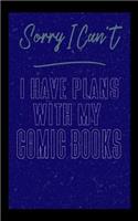 Sorry I Can't I Have Plans With My Comic Books