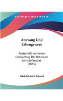 Anevang Und Erbengewere