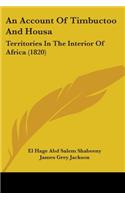 Account Of Timbuctoo And Housa: Territories In The Interior Of Africa (1820)