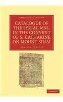 Catalogue of the Syriac Mss. in the Convent of S. Catharine on Mount Sinai