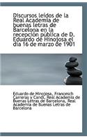 Discursos Leidos de La Real Academia de Buenas Letras de Barcelona En La Recepcion Publica de D. Edu
