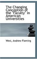 The Changing Conception of the Faculty in American Universities