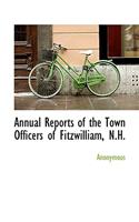 Annual Reports of the Town Officers of Fitzwilliam, N.H.: (English)