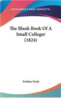 The Blank Book Of A Small Colleger (1824)