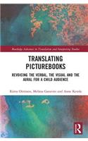 Translating Picturebooks: Revoicing the Verbal, the Visual and the Aural for a Child Audience