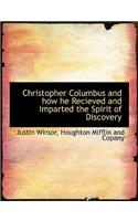 Christopher Columbus and How He Recieved and Imparted the Spirit of Discovery