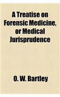 A Treatise on Forensic Medicine, or Medical Jurisprudence