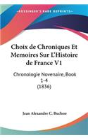 Choix de Chroniques Et Memoires Sur L'Histoire de France V1: Chronologie Novenaire, Book 1-4 (1836)(French)
