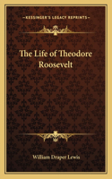 Life of Theodore Roosevelt