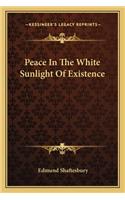 Peace in the White Sunlight of Existence