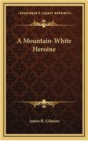 A Mountain-White Heroine