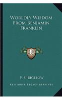 Worldly Wisdom from Benjamin Franklin