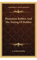 Plantation Rubber and the Testing of Rubber