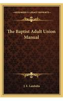 Baptist Adult Union Manual