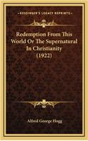 Redemption from This World or the Supernatural in Christianity (1922)