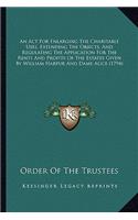 An Act For Enlarging The Charitable Uses, Extending The Objects, And Regulating The Application For The Rents And Profits Of The Estates Given By William Harpur And Dame Alice (1794)