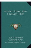 Money, Silver, and Finance (1896)