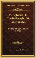 Metaphysics or the Philosophy of Consciousness