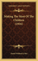Making The Most Of The Children (1916): (English)