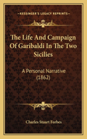 Life And Campaign Of Garibaldi In The Two Sicilies