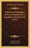 Histoire De Washington Et De La Fondation De La Republique Des Etats-Unis (1855)