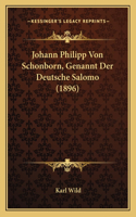 Johann Philipp Von Schonborn, Genannt Der Deutsche Salomo (1896)