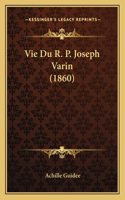 Vie Du R. P. Joseph Varin (1860)